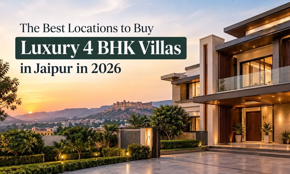 The Best Locations to Buy Luxury 4 BHK Villas in Jaipur in 2026